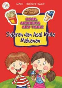 Image of Hore, akhirnya aku tahu! : Sejarah dan asal mula makanan